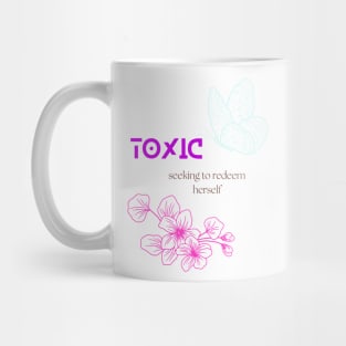 Toxic seeking to redeem herself Mug